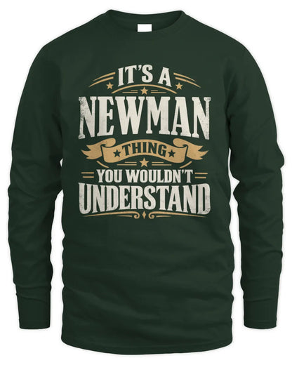 NEWMAN P08 TH51 - Personalized “It’s a/an [NAME] Thing – You Wouldn’t Understand” Shirt - Men's Long Sleeved T-Shirt - Forest Green