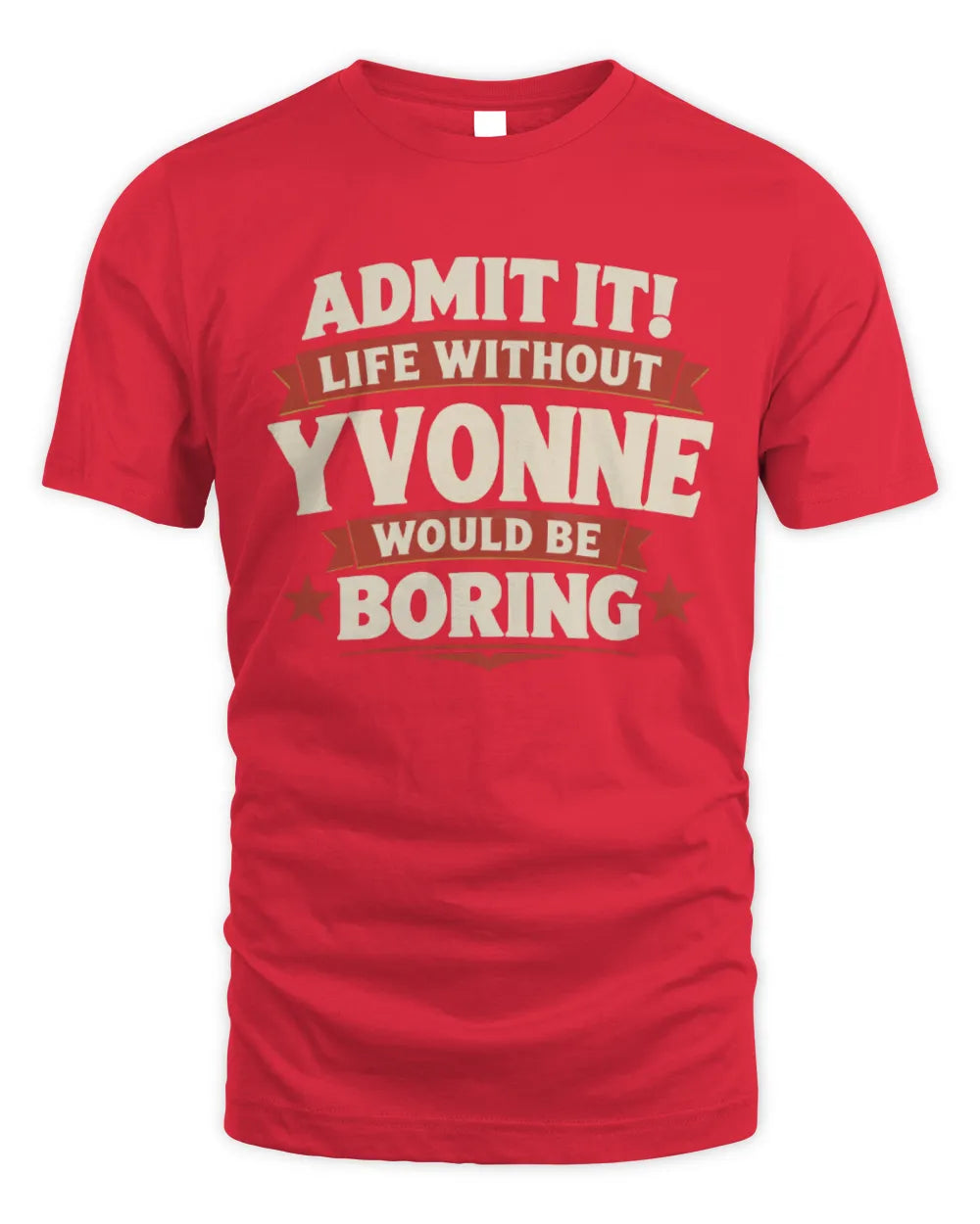 YVONNE P4 KT003 Personalized Funny Quote Apparel “Life Without NAME Would Be Boring” - Unisex Standard T-Shirt - Red