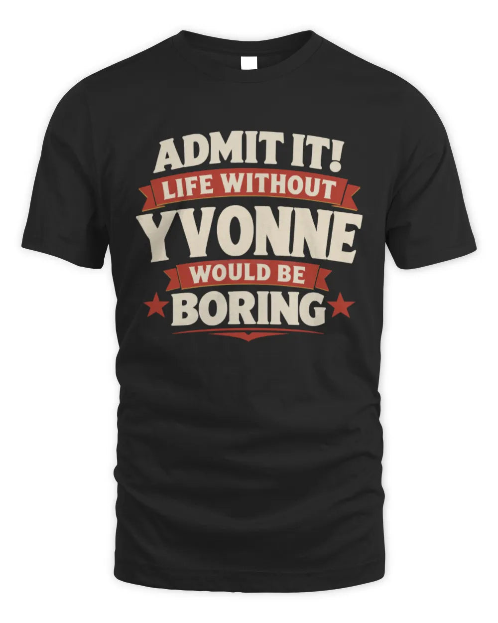 YVONNE P4 KT003 Personalized Funny Quote Apparel “Life Without NAME Would Be Boring” - Unisex Standard T-Shirt - Black