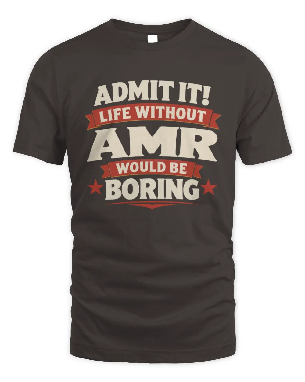 AMR P4 KT003 Personalized Funny Quote Apparel “Life Without NAME Would Be Boring” - Unisex Standard T-Shirt - Dark Chocolate
