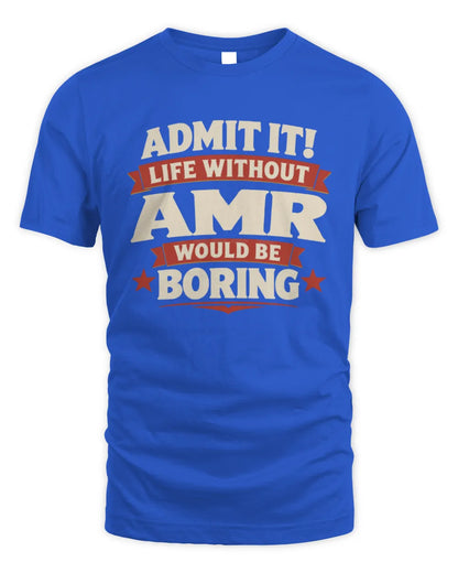 AMR P4 KT003 Personalized Funny Quote Apparel “Life Without NAME Would Be Boring” - Unisex Standard T-Shirt - Royal