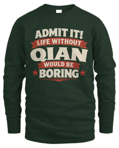 QIAN P4 KT003 Personalized Funny Quote Apparel “Life Without NAME Would Be Boring” - Men's Long Sleeved T-Shirt - Forest Green