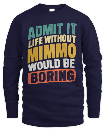 MIMMO TP88-K4-229
Personalized Funny Quote Apparel “Life Without NAME Would Be Boring” - Men's Long Sleeved T-Shirt - Navy