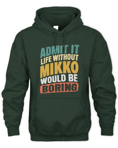 MIKKO TP88-K4-229
Personalized Funny Quote Apparel “Life Without NAME Would Be Boring” - Unisex Hoodie - Forest Green