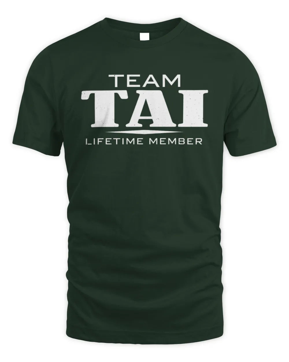 TAI BL62-K4-128 - Personalized “Team NAME Lifetime Member” - Unisex Standard T-Shirt - Forest Green
