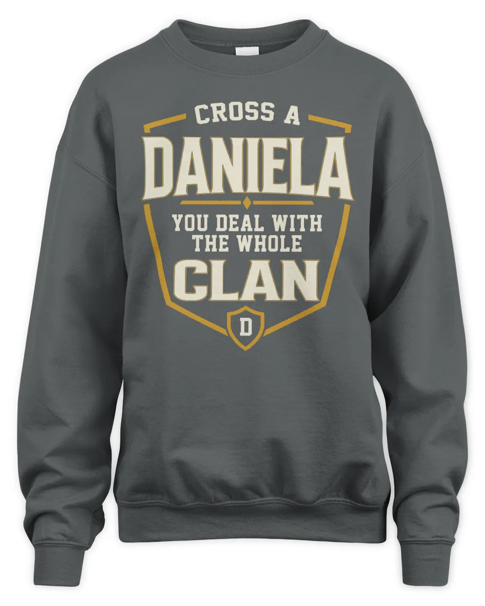DANIELA NT1-K008 Cross A/An NAME, You Deal With the Whole Clan | Personalized Vintage T-Shirt - Unisex Sweatshirt - Charcoal