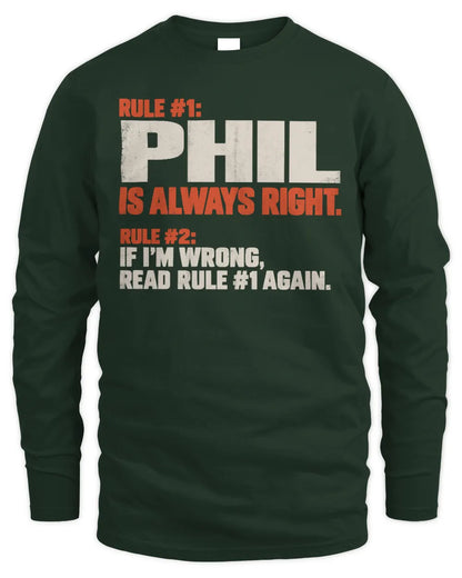 PHIL NP1-H006 
Always Right Personalized Name T-Shirt – Funny Custom Name Shirt - Men's Long Sleeved T-Shirt - Forest Green