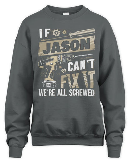 JASON TX03 P02 - Personalized Handyman Mechanic Shirt “If NAME Can’t Fix It, We’re All Screwed” - Unisex Sweatshirt - Charcoal