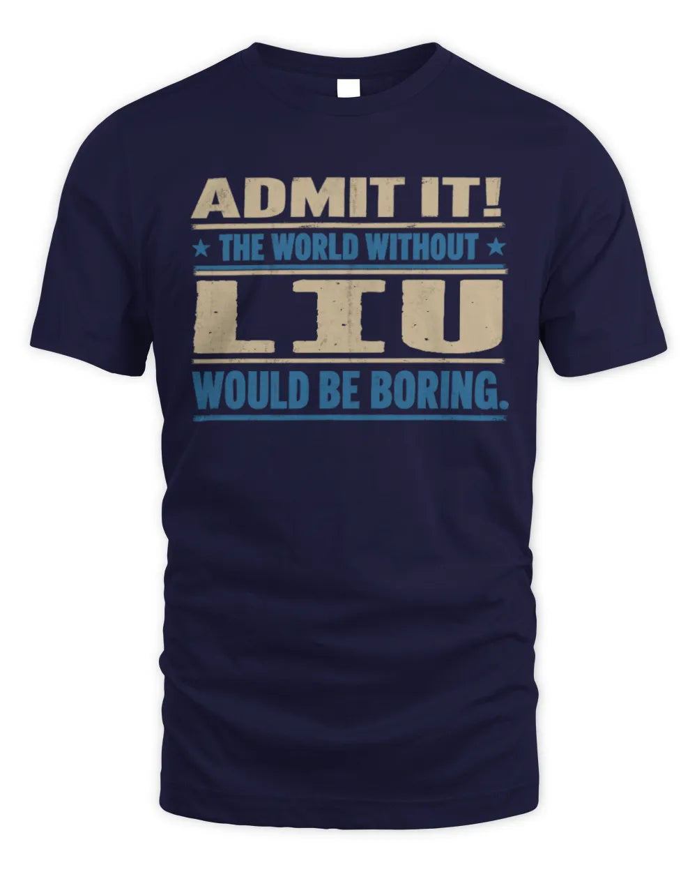 LIU TP68-K2-968 – Personalized Funny Quote Apparel “The World Without NAME Would Be Boring” - Unisex Standard T-Shirt - Navy