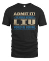 LIU TP68-K2-968 – Personalized Funny Quote Apparel “The World Without NAME Would Be Boring”
