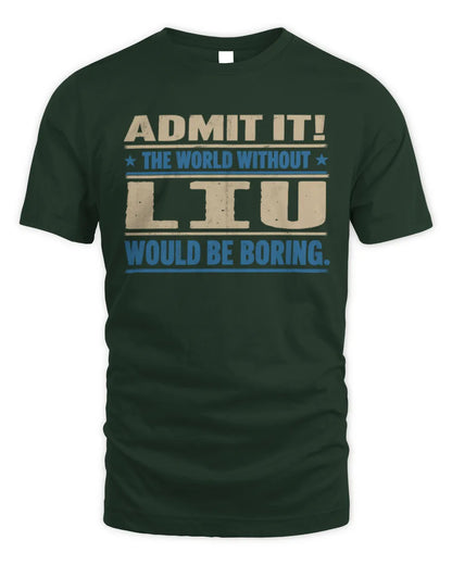 LIU TP68-K2-968 – Personalized Funny Quote Apparel “The World Without NAME Would Be Boring” - Unisex Standard T-Shirt - Forest Green