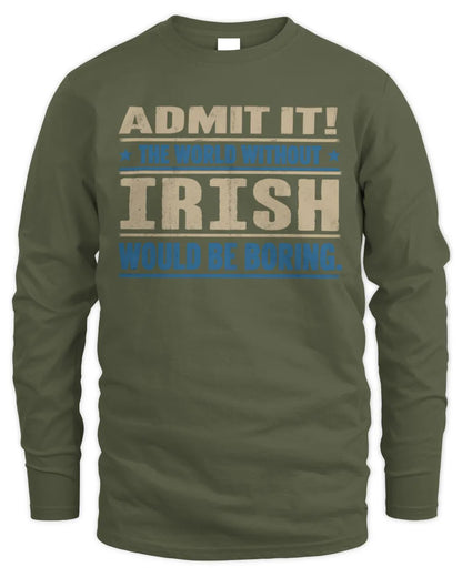 IRISH TP68-K2-968 – Personalized Funny Quote Apparel “The World Without NAME Would Be Boring” - Men's Long Sleeved T-Shirt - Military Green