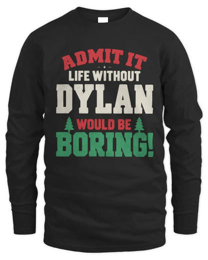 DYLAN P5 TH08 Christmas T-Shirt – “Life Without NAME Would Be Boring” - Men's Long Sleeved T-Shirt - Black