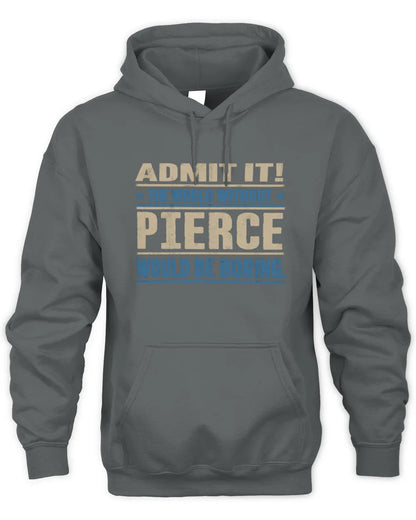 PIERCE TP68-K2-968 – Personalized Funny Quote Apparel “The World Without NAME Would Be Boring” - Unisex Hoodie - Charcoal