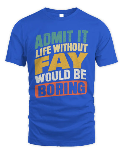 FAY TP88-K4-229
Personalized Funny Quote Apparel “Life Without NAME Would Be Boring” - Unisex Standard T-Shirt - Royal