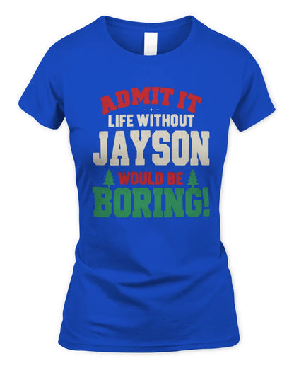 JAYSON P5 TH08 Christmas T-Shirt – “Life Without NAME Would Be Boring” - Women's Standard T-Shirt - Royal