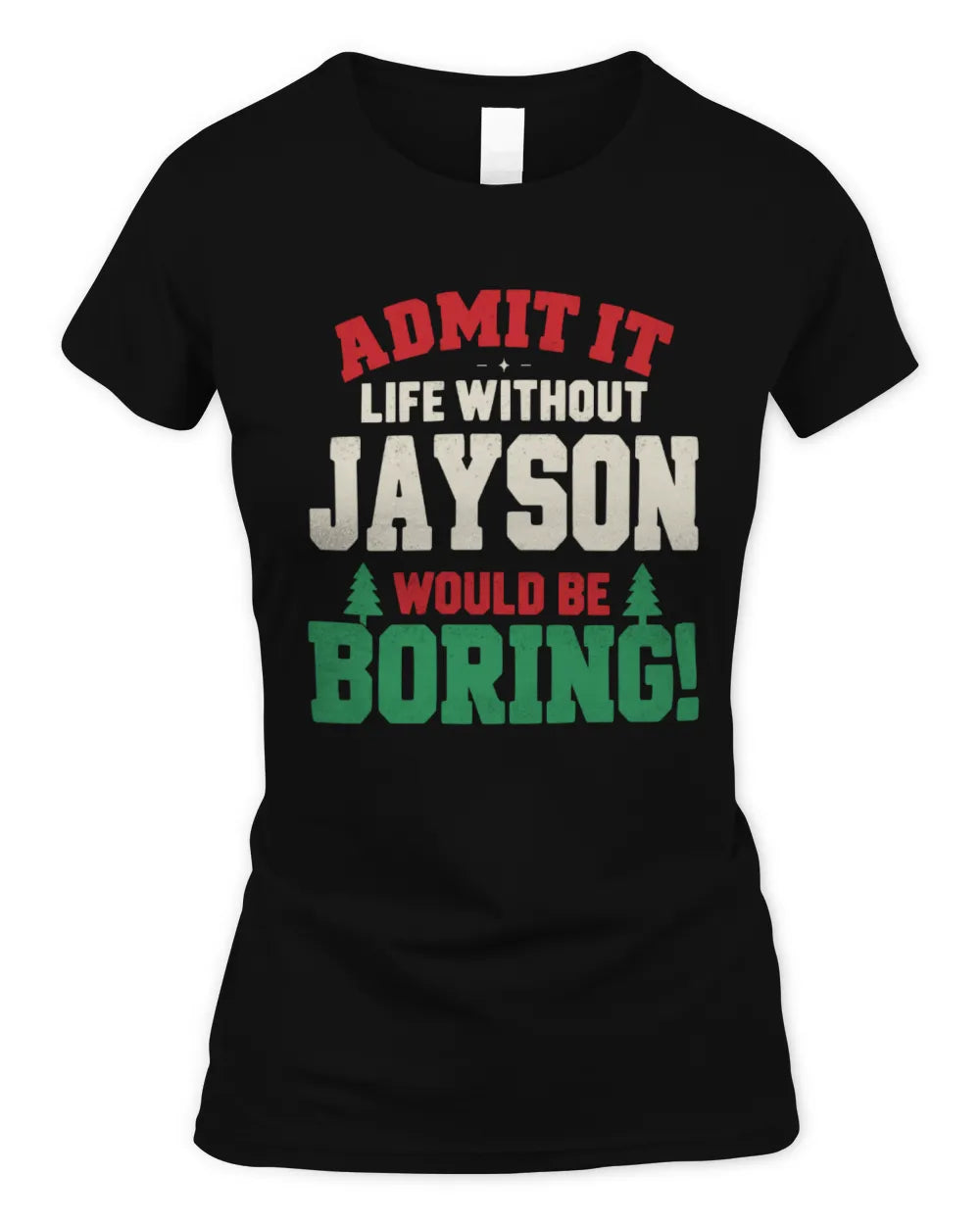 JAYSON P5 TH08 Christmas T-Shirt – “Life Without NAME Would Be Boring” - Women's Standard T-Shirt - Black