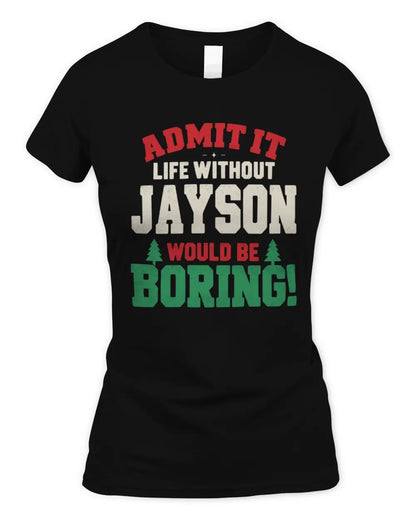 JAYSON P5 TH08 Christmas T-Shirt – “Life Without NAME Would Be Boring” - Women's Standard T-Shirt - Black