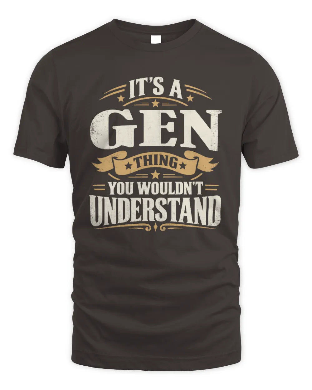 GEN P08 TH51 - Personalized “It’s a/an [NAME] Thing – You Wouldn’t Understand” Shirt - Unisex Standard T-Shirt - Dark Chocolate