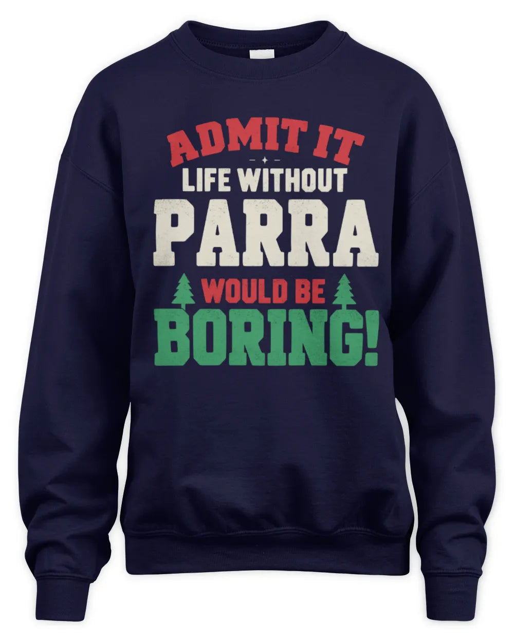 PARRA P5 TH08 Christmas T-Shirt – “Life Without NAME Would Be Boring” - Unisex Sweatshirt - Navy