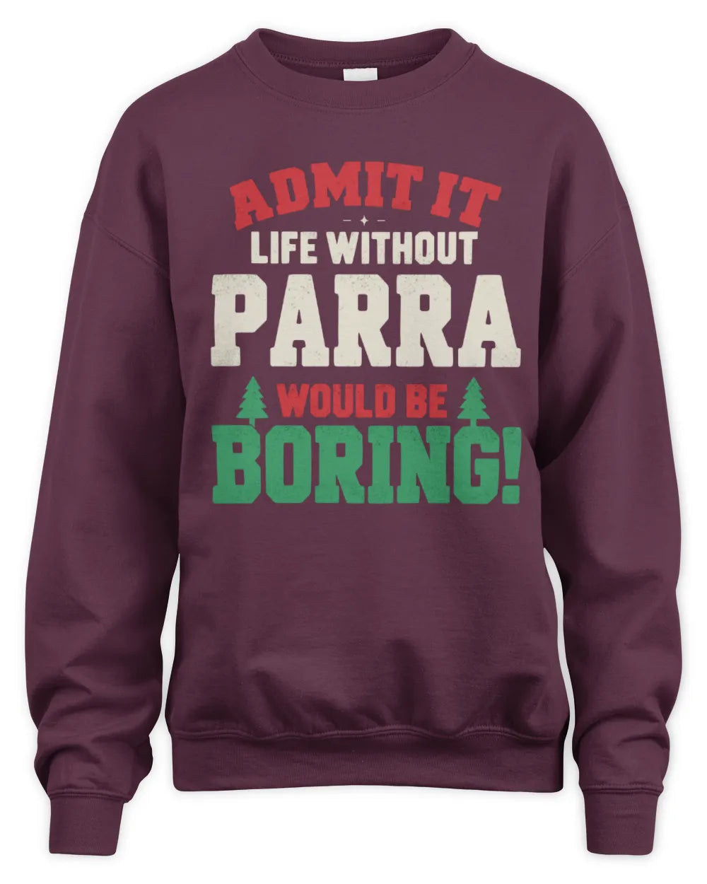 PARRA P5 TH08 Christmas T-Shirt – “Life Without NAME Would Be Boring” - Unisex Sweatshirt - Maroon