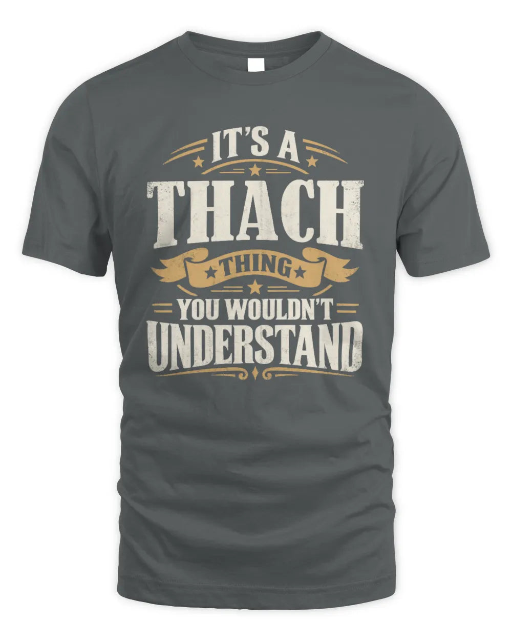 THACH P08 TH51 - Personalized “It’s a/an [NAME] Thing – You Wouldn’t Understand” Shirt - Unisex Standard T-Shirt - Charcoal