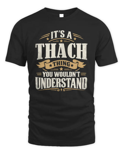 THACH P08 TH51 - Personalized “It’s a/an [NAME] Thing – You Wouldn’t Understand” Shirt - Unisex Standard T-Shirt - Black