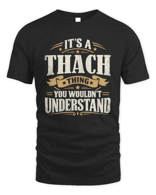THACH P08 TH51 - Personalized “It’s a/an [NAME] Thing – You Wouldn’t Understand” Shirt - Unisex Standard T-Shirt - Black