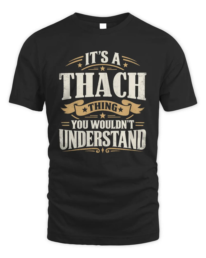 THACH P08 TH51 - Personalized “It’s a/an [NAME] Thing – You Wouldn’t Understand” Shirt - Unisex Standard T-Shirt - Black