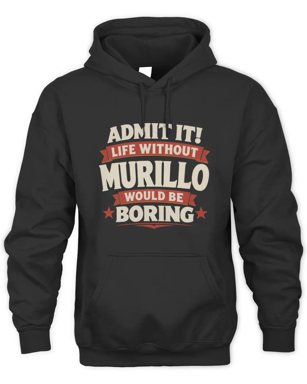 MURILLO P4 KT003 Personalized Funny Quote Apparel “Life Without NAME Would Be Boring” - Unisex Hoodie - Black
