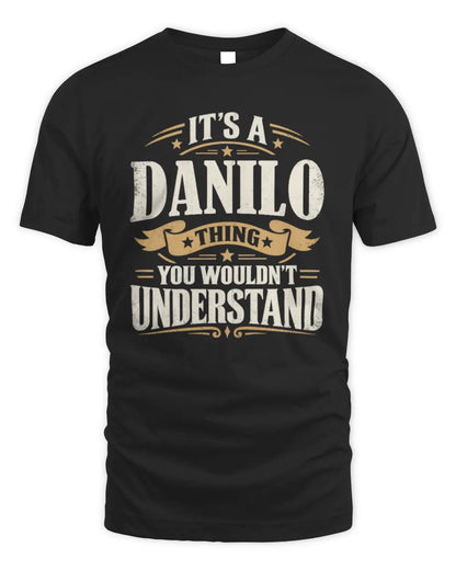 DANILO P08 TH51 - Personalized “It’s a/an [NAME] Thing – You Wouldn’t Understand” Shirt - Unisex Standard T-Shirt - Black
