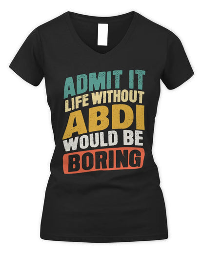ABDI TP88-K4-229
Personalized Funny Quote Apparel “Life Without NAME Would Be Boring” - Women's V-Neck T-Shirt - Black