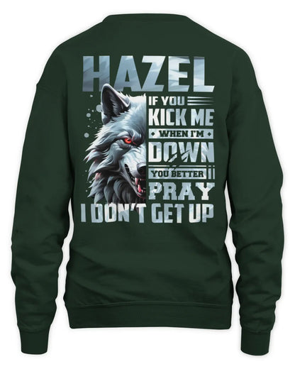 HAZEL AP62-K4-666 - Personalized Fierce Wolf Quote Apparel “If You Kick Me When I’m Down, You Better Pray I Don’t Get Up” - Unisex Sweatshirt - Forest Green