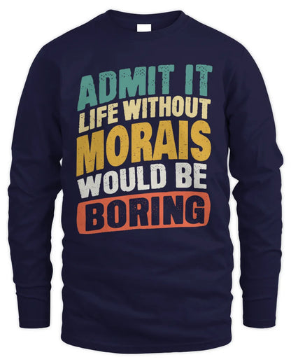 MORAIS TP88-K4-229
Personalized Funny Quote Apparel “Life Without NAME Would Be Boring” - Men's Long Sleeved T-Shirt - Navy