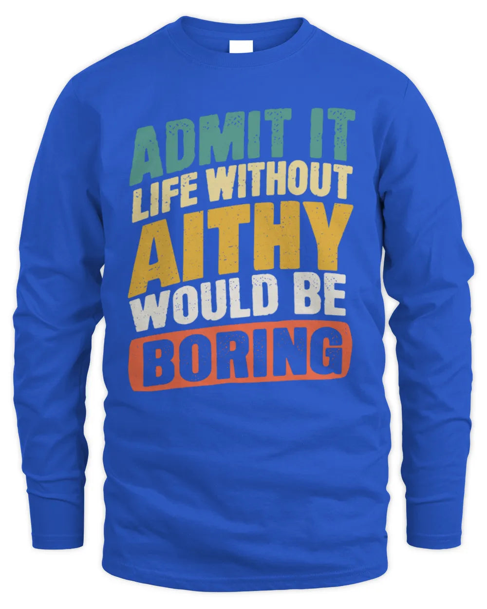 AITHY TP88-K4-229
Personalized Funny Quote Apparel “Life Without NAME Would Be Boring” - Men's Long Sleeved T-Shirt - Royal