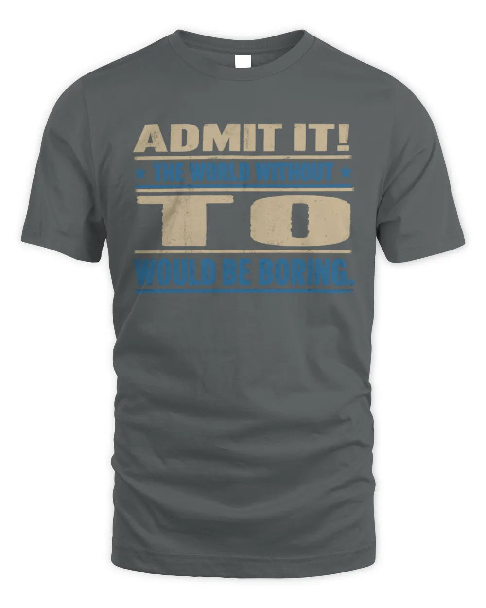 TO TP68-K2-968 – Personalized Funny Quote Apparel “The World Without NAME Would Be Boring” - Unisex Standard T-Shirt - Charcoal