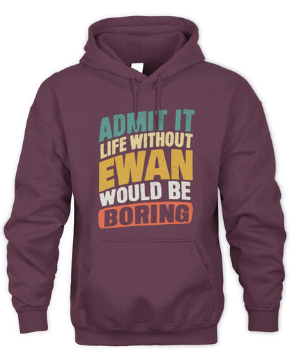 EWAN TP88-K4-229
Personalized Funny Quote Apparel “Life Without NAME Would Be Boring” - Unisex Hoodie - Maroon