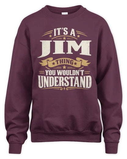 JIM P08 TH51 - Personalized “It’s a/an [NAME] Thing – You Wouldn’t Understand” Shirt - Unisex Sweatshirt - Maroon