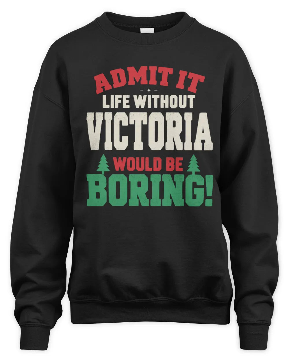VICTORIA P5 TH08 Christmas T-Shirt – “Life Without NAME Would Be Boring” - Unisex Sweatshirt - Black