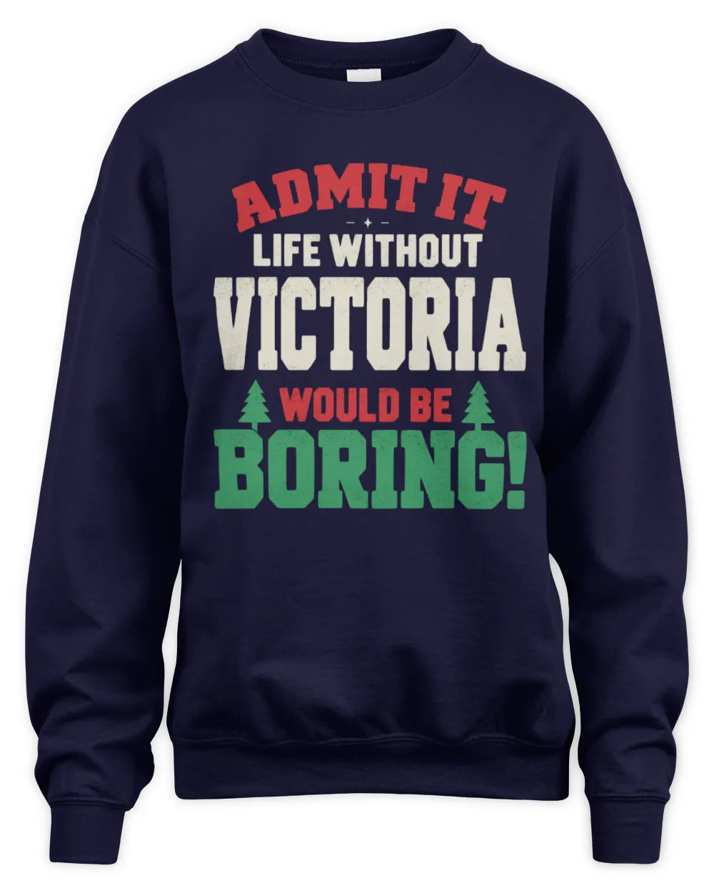 VICTORIA P5 TH08 Christmas T-Shirt – “Life Without NAME Would Be Boring” - Unisex Sweatshirt - Navy