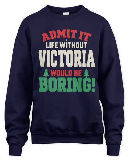 VICTORIA P5 TH08 Christmas T-Shirt – “Life Without NAME Would Be Boring” - Unisex Sweatshirt - Navy