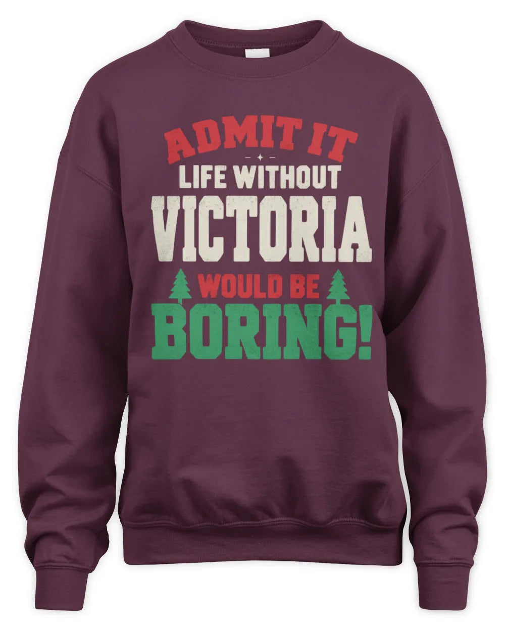 VICTORIA P5 TH08 Christmas T-Shirt – “Life Without NAME Would Be Boring” - Unisex Sweatshirt - Maroon