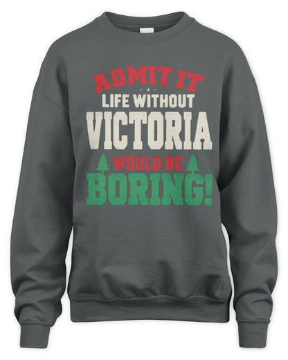 VICTORIA P5 TH08 Christmas T-Shirt – “Life Without NAME Would Be Boring” - Unisex Sweatshirt - Charcoal
