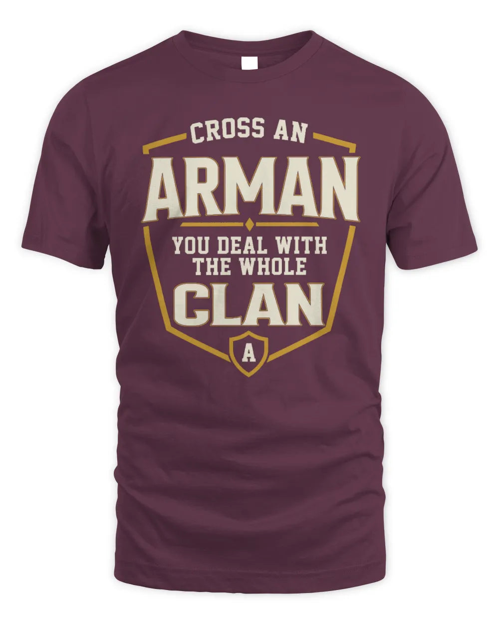 ARMAN NT1-K008 Cross A/An NAME, You Deal With the Whole Clan | Personalized Vintage T-Shirt - Unisex Standard T-Shirt - Maroon