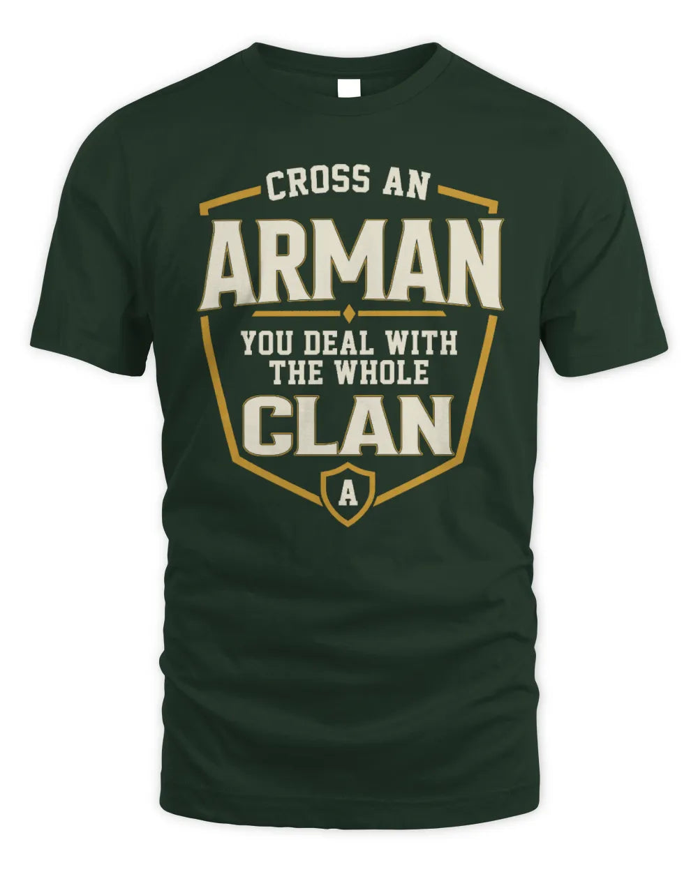 ARMAN NT1-K008 Cross A/An NAME, You Deal With the Whole Clan | Personalized Vintage T-Shirt - Unisex Standard T-Shirt - Forest Green