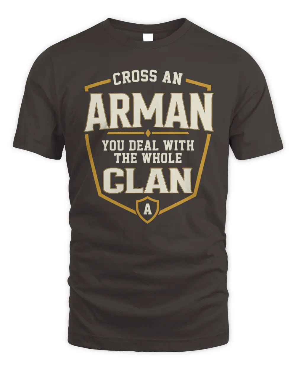 ARMAN NT1-K008 Cross A/An NAME, You Deal With the Whole Clan | Personalized Vintage T-Shirt - Unisex Standard T-Shirt - Dark Chocolate