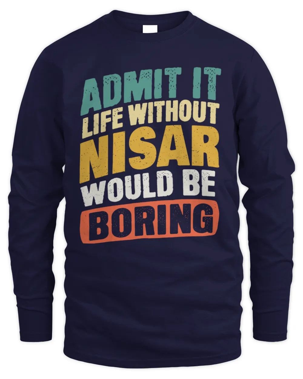 NISAR TP88-K4-229
Personalized Funny Quote Apparel “Life Without NAME Would Be Boring” - Men's Long Sleeved T-Shirt - Navy
