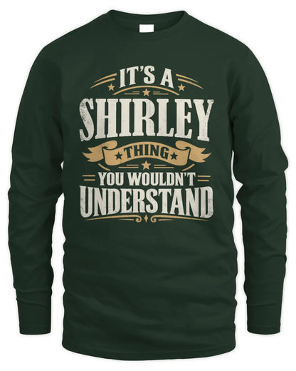 SHIRLEY P08 TH51 - Personalized “It’s a/an [NAME] Thing – You Wouldn’t Understand” Shirt - Men's Long Sleeved T-Shirt - Forest Green
