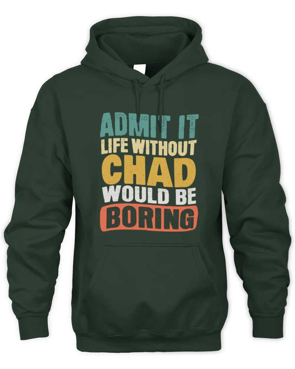 CHAD TP86-K3-229 Personalized Funny Quote Apparel “Life Without NAME Would Be Boring” - Unisex Hoodie - Forest Green