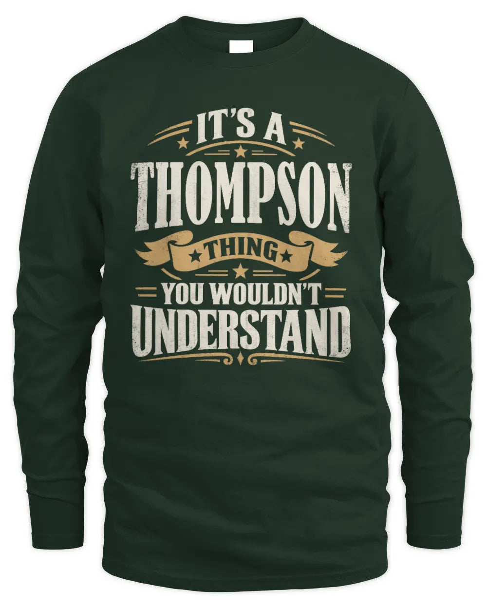 THOMPSON P08 TH51 - Personalized “It’s a/an [NAME] Thing – You Wouldn’t Understand” Shirt - Men's Long Sleeved T-Shirt - Forest Green